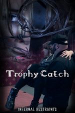 Infernal Restraints – May 27, 2016: Trophy Catch | Zoey Laine